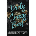 Dirty Crazy Bad (Hardcover): Dirty Crazy Bad Duet Book 2