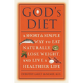 God's Diet: A Short & Simple Way to Eat Naturally, Lose Weight, and Live a Healthier Life