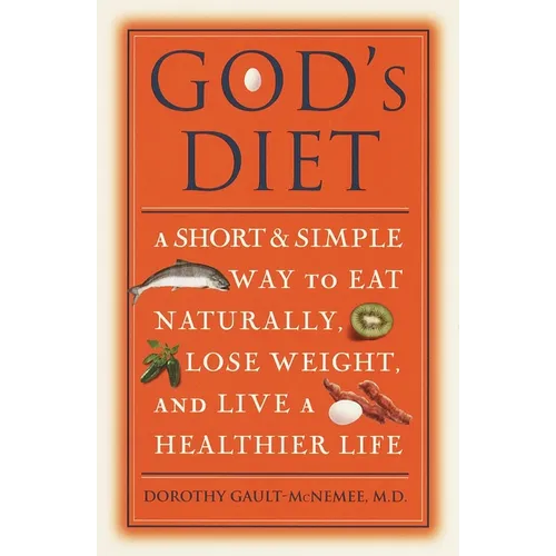 God's Diet: A Short & Simple Way to Eat Naturally, Lose Weight, and Live a Healthier Life