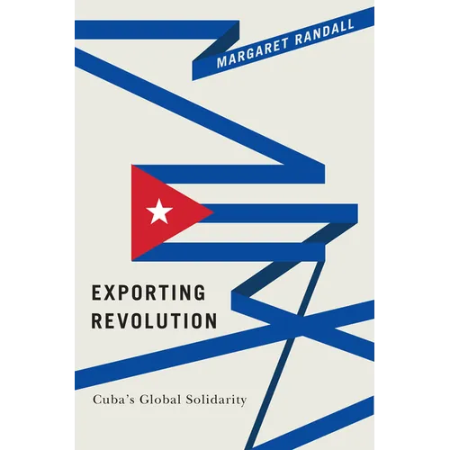Exporting Revolution: Cuba's Global Solidarity