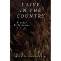 I Live in the Country & Other Dirty Poems