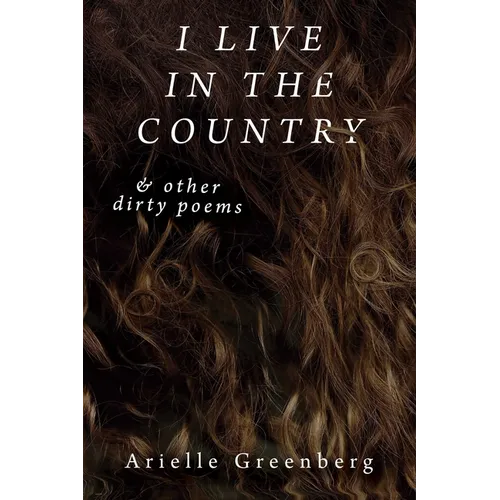 I Live in the Country & Other Dirty Poems