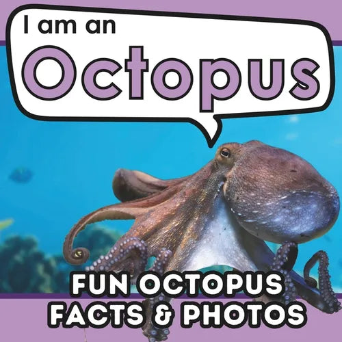 I am an Octopus: A Children's Book with Fun and Educational Animal Facts with Real Photos!