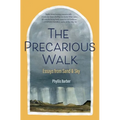 The Precarious Walk: Essays from Sand and Sky