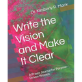 Write the Vision and Make It Clear: A Prayer Journal for Purpose-Driven Women