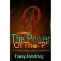 The POWER of the P's: The Principle P's to Productive, Prosperous, & Purposeful Living
