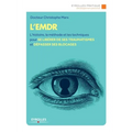 L'Emdr: L'histoire, la méthode et les techniques pour se libérer de ses traumatismes et dépasser ses bLocages