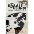 The Kraals of Ulundi: A Novel of the Zulu War