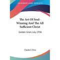 The Art Of Soul-Winning And The All Sufficient Christ: Golden Grain, July 1936