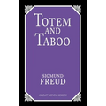 Totem and Taboo: Resemblances Between the Psychic Lives of Savages and Neurotics