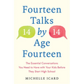 Fourteen Talks by Age Fourteen: The Essential Conversations You Need to Have with Your Kids Before They Start High School