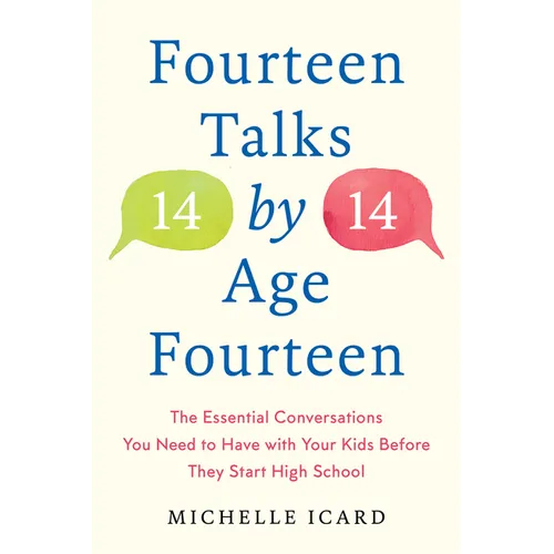 Fourteen Talks by Age Fourteen: The Essential Conversations You Need to Have with Your Kids Before They Start High School