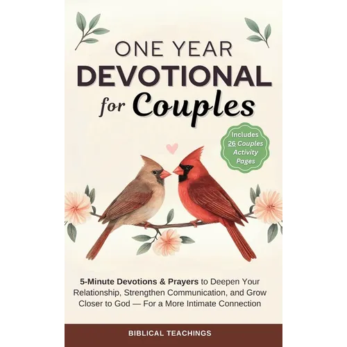 The 52-Week Devotional for Couples: 5-Minute Devotions & Prayers to Deepen Your Relationship, Strengthen Communication, and Grow Closer to God - For a