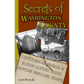 Secrets of Washington County: Little-Known Stories & Hidden History Where Western Maryland Starts