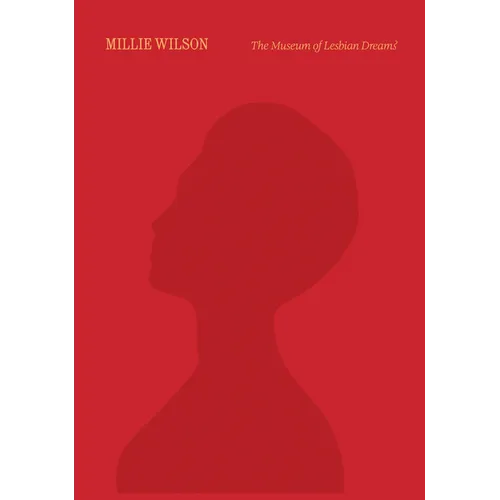 Millie Wilson: The Museum of Lesbian Dreams