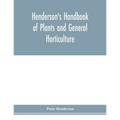 Henderson's Handbook of plants and general horticulture
