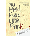 You Might Feel a Little Prick