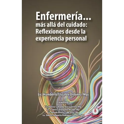 Enfermería... más allá del cuidado: Reflexiones desde la experiencia personal