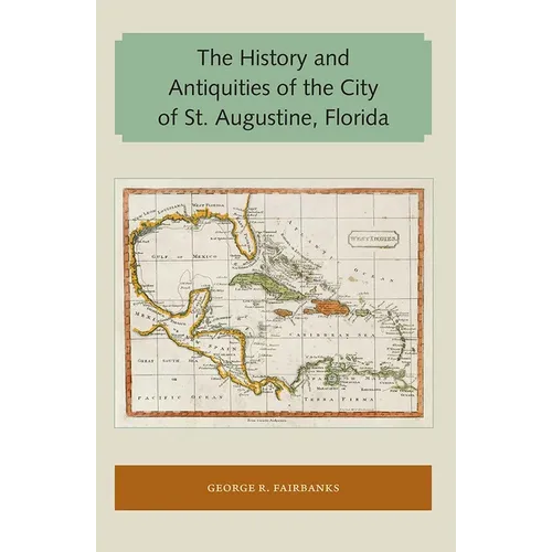 The History and Antiquities of the City of St. Augustine, Florida