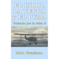 EL INDIO, LA YEGUA y EL PUMA: Volando por la vida: 2