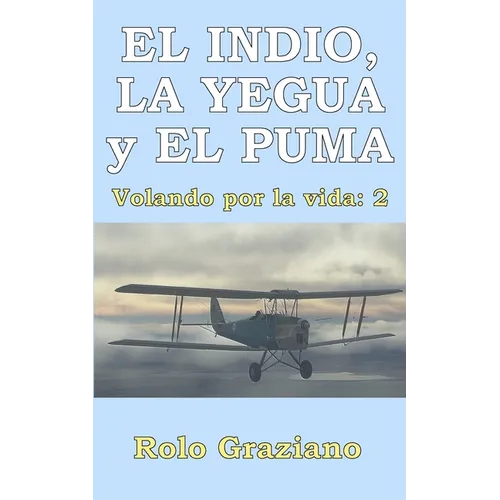 EL INDIO, LA YEGUA y EL PUMA: Volando por la vida: 2