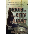 Death in the City of Light: The Serial Killer of Nazi-Occupied Paris