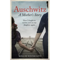 Auschwitz - A Mother's Story: How I Fought to Survive and See My Daughter Again