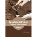 Agricultural Soil Science: Properties and Management