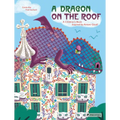 A Dragon on the Roof: A Children's Book Inspired by Antoni Gaudí