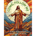 Come, Follow Me: A Year of Devotions on the Life of Jesus