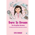 Dare to Dream: The Forgotten Heroines: 10 Trailblazing Female Scientists, Mathematicians, and Inventors: The Forgotten Heroines:: The Forgotten Heroin