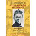 A Companion to Saint Therese of Lisieux: Her Life and Work & The People and Places In Her Story