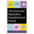 The Cruel and Reparative Possibilities of Failure