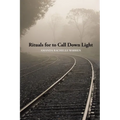 Rituals for to Call Down Light