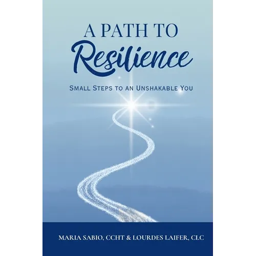 A Path to Resilience: Small Steps to an Unshakable You: Shift Your Perspective, Heal Your Mindset, Inner Peace, Mindful Living, Stoic Daily Reflection