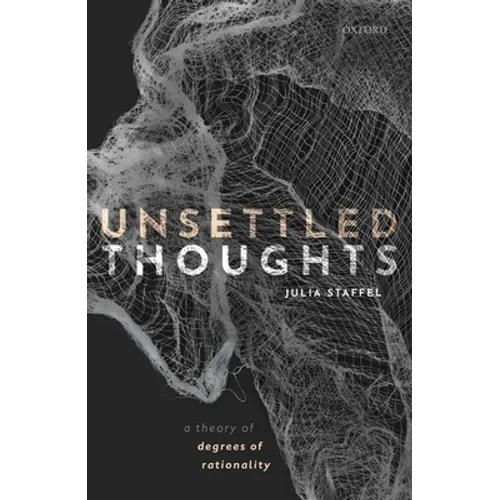 Unsettled Thoughts: A Theory of Degrees of Rationality