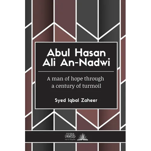 Abul Hasan Ali An-Nadwi: A man of hope through a century of turmoil