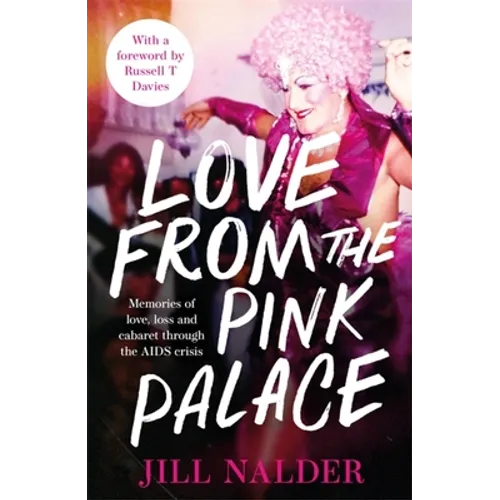 Love from the Pink Palace: Memories of Love, Loss and Cabaret Through the AIDS Crisis