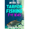 Intro to Tarpon Fishing for Kids