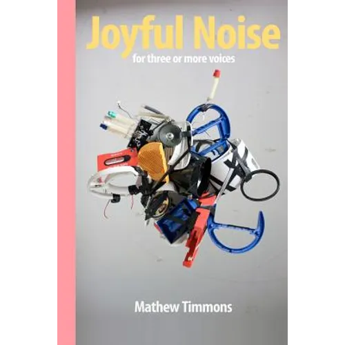 Joyful Noise: for three or more voices