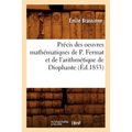 Précis Des Oeuvres Mathématiques de P. Fermat Et de l'Arithmétique de Diophante (Éd.1853)