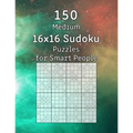 150 Medium 16x16 Sudoku Puzzles for Smart People: Perfect as a Gift for Adults, Grandparents or Seniors Puzzle Book with Solutions