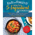 Fix-It and Forget-It Healthy 5-Ingredient Cookbook: 150 Easy and Nutritious Slow Cooker Recipes