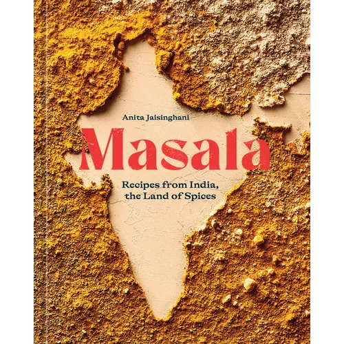 Masala: Recipes from India, the Land of Spices [A Cookbook]