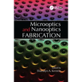 Microoptics and Nanooptics Fabrication