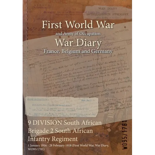 9 DIVISION South African Brigade 2 South African Infantry Regiment: 1 January 1916 - 28 February 1918 (First World War, War Diary, WO95/1781)