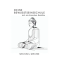 Deine Bewusstseinsschule: mit ein bisschen Buddha