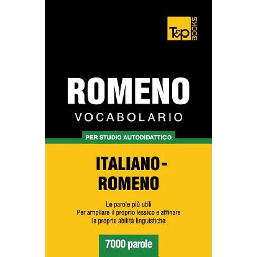 Vocabolario Italiano-Romeno per studio autodidattico - 7000 parole