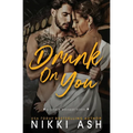 Drunk on You: An Age Gap, Enemies to Lovers, Fake Engagement, Office Romance