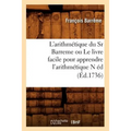 L'Arithmétique Du Sr Barreme Ou Le Livre Facile Pour Apprendre l'Arithmétique N Éd (Éd.1736)